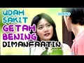 Lagu GAK PUNYA HATI!! Manfaatin Pacar SAKIT GETAH BENING - Katakan Putus 15 Agustus 2017