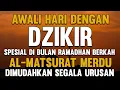 Download Lagu Dzikir Pagi PEMBUKA PINTU REZEKI Di Bulan Ramadhan | ZIKIR PENGAMPUN DOSA | DOA PEMBUKA REZEKI