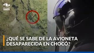 ¿Quiénes iban en avioneta desaparecida en Chocó y por qué han sido difíciles las labores de rescate?