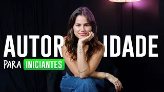 Como ser uma AUTORIDADE para INICIANTES (seja visto como uma autoridade) | Isabela Matte