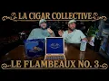 Le Flambeaux No 3 Release LA Cigar Collective New House Blend Kelner Family Cigars