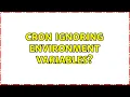 cron ignoring environment variables 3 Solutions