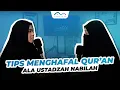 Download Lagu Tips Menghafal Al-Qur'an ala Ustadzah Nabilah (Juri Hafidz Indonesia RCTI)