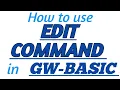 EDIT COMMAND in GW-BASIC with Practical Example in GW-BASIC