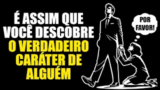 Para ver o verdadeiro caráter de alguém, olhe apenas para essas coisas...