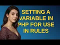 Drupal Setting a Variable in PHP for use in rules