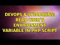 DevOps SysAdmins Read user s environment variable in php script
