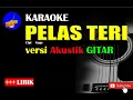 Download Lagu PELAS TERI Karaoke versi Akustik