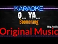 Download Lagu Karaoke O Ya ( Original Music ) HQ Audio - Boomerang