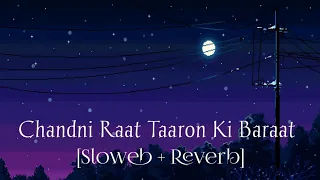 chandni raat taaron ki baraat hai s song lofi song sloweb reverb