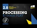 PROCESSING 2 8 El boton PLAY En espanol