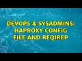 DevOps SysAdmins HAProxy config file and reqirep