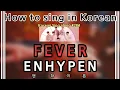 Download Lagu [Sing along Korean] FEVER – ENHYPEN (엔하이픈) (tutorial/easy lyrics/pronounce/rom/han)