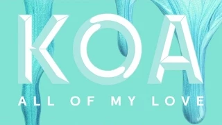 Download KOA - All Of My Love MP3