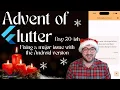 Flutter Advent Day 20 ish -