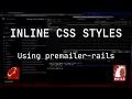 How to Inline CSS Styles in Email Mailers Using premailer-rails