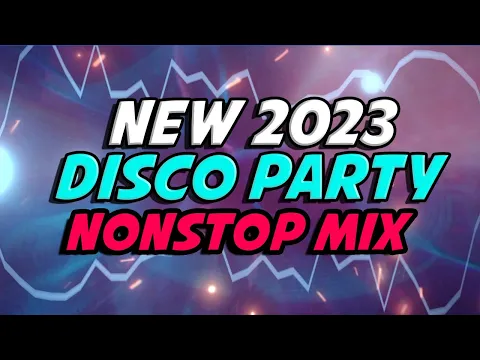 Download MP3 NONSTOP DISCO PARTY - NEW 2023 DISCO PARTY - BAGONG MUSIC DISCO