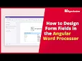 How to Design Form Fields in the Angular Word Processor