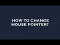 How to change mouse pointer
