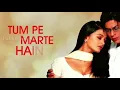 Download Lagu Tum Pe Marte Hain Hum Mar Jayenge