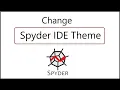How to Change Spyder IDE Theme 2021