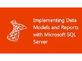 Implementing Data Models and Reports with Microsoft SQL Server - 20466