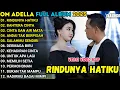 RINDUNYA HATIKU - BAHTERA MAHLIGAI CINTA - CINTA DAN AIR MATA - OM ADELLA FULL ALBUM TERBARU 2025