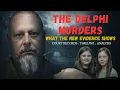 THE DELPHI MURDERS WHAT THE NEW EVIDENCE ACTUALLY SHOWS