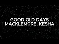 Macklemore - Good Old Days (ft. Kesha) (Lyrics)