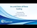 Ins and Outs of Knee Coding
