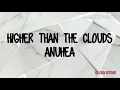 Higher Than The Clouds - Anuhea (Lyrics)