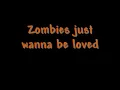 Funny Halloween Song: Zombies Just Want To Be Loved.