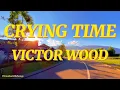 Crying Time - Victor Wood (Lyrics)