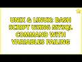 Unix Linux Bash script using mysql command with variables failing 2 Solutions