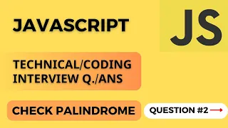 Javascript Program to check whether a string is Palindrome or not Javascript Interview