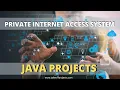 Private Internet Access System Java Projects