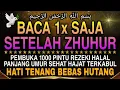 Download Lagu Sempatkan Baca 1x Setelah Zuhur | Doa Pembuka Rezeki Dari Segala Penjuru, Doa Pelunas Hutang 
