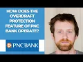 How does the overdraft protection feature of PNC Bank operate