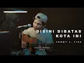 Lagu DI SINI DI BATAS KOTA INI - TOMMY J. PISA | Adlani Rambe (Cover)