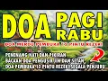 Download Lagu DOA PAGI RABU | DOA PEMBUKA 12 PINTU REZEKI DARI SEGALA PENJURU