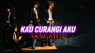 skygate 7 kau curangi aku