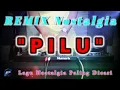 P I L U - Remix Nostalgia_Tembang Kenangan_Slow Remix_Lagu Nostalgia