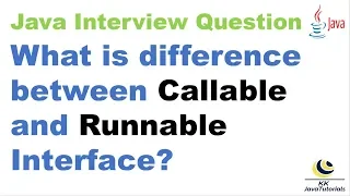 What is difference between Callable and Runnable Interface Java Multi Threading Interview Question