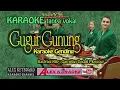 GUGUR GUNUNG ~ Karaoke Tanpa Vokal ~ Campursari Gamelan