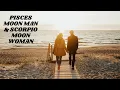 Pisces Moon Man Scorpio Moon Woman Intuitive Connection