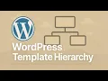 WordPress Template Hierarchy Explained