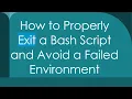How to Properly Exit a Bash Script and Avoid a Failed Environment