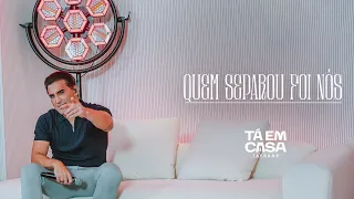 Tayrone - Quem separou foi nós (DVD Tá em casa)