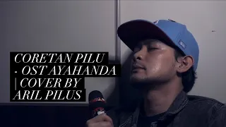 Download CORETAN PILU - OST AYAHANDA | COVER BY ARIL PILUS MP3