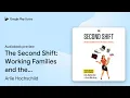 The Second Shift Working Families and the by Arlie Hochschild book
